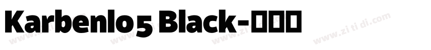 Karbenl05 Black字体转换 Karbenl05 Black字体转换